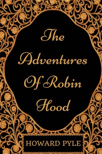 The Adventures Of Robin Hood: By Howard Pyle - Illustrated