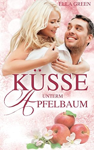Küsse unterm Apfelbaum (Melfort, Band 1)