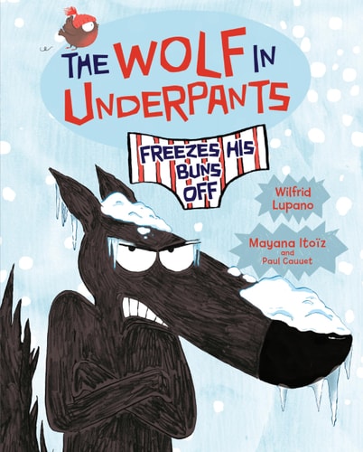 The Wolf in Underpants Freezes His Buns Off (Graphic Universe)