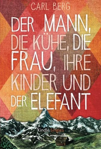 Der Mann, die Kühe, die Frau, ihre Kinder und der Elefant (Kindle Single)