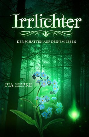 Irrlichter: Der Schatten auf deinem Leben