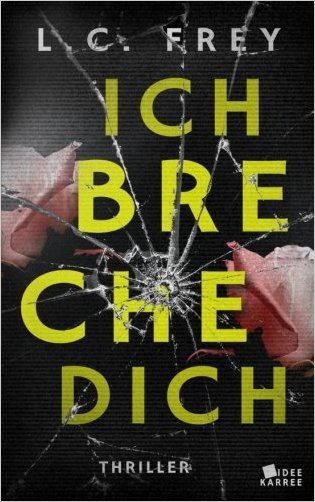 Ich Breche Dich: Thriller (Leipzig-Thriller, Band 2)