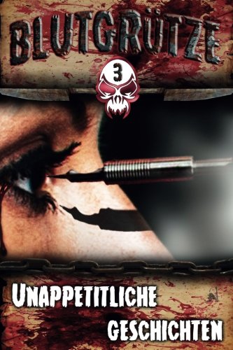 Blutgruetze 3: Unappetitliche Geschichten