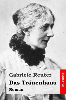 Das Tränenhaus: Roman