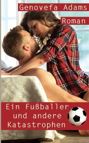 Ein Fußballer und andere Katastrophen