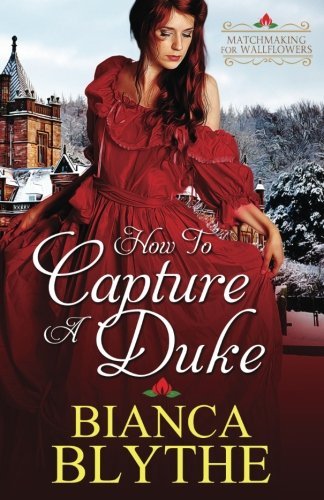 How to Capture a Duke (Matchmaking for Wallflowers, Band 1)