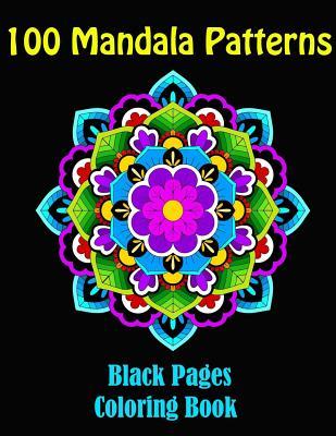 100 Mandala Patterns- Mandalas at midnight, a coloring book on black pages: 100 Mandalas coloring book (Coloring flowers books for adults relaxation, Band 3)