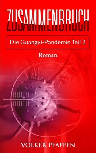 Zusammenbruch2: Die Guangxi-Pandemie Teil 2 (Zusammenbruch Die Guangxi-Pandemie, Band 2)