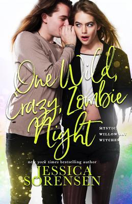 One Wild, Crazy, Zombie Night (Mystic Willow Bay, Witches, Band 4)