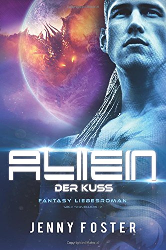Alien – Der Kuss: Fantasy Liebesroman