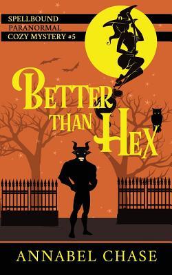 Better Than Hex (Spellbound Paranormal Cozy Mystery, Band 5)