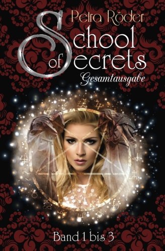 School of Secrets - Gesamtausgabe: Die komplette Trilogie - Band 1 bis 3
