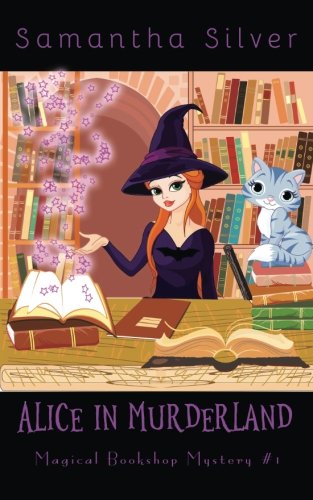 Alice in Murderland (A Paranormal Cozy Mystery) (Magical Bookshop Mystery, Band 1)