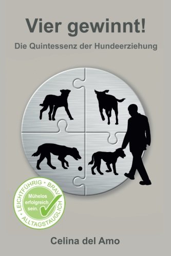 Vier gewinnt!: Die Quintessenz der Hundeerziehung