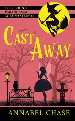 Cast Away (Spellbound Paranormal Cozy Mystery, Band 6)