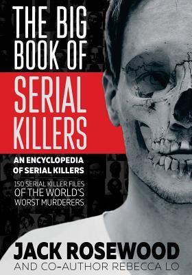 The Big Book of Serial Killers (An Encyclopedia of Serial Killers, Band 1)