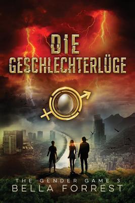 The Gender Game 3: Die Geschlechterlüge (The Gender Game: Machtspiel der Geschlechter, Band 3)