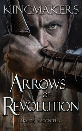 Arrows of Revolution (Kingmakers, Band 3)