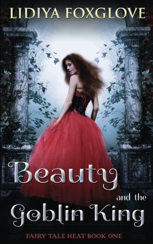 Beauty and the Goblin King (Fairy Tale Heat, Band 1)