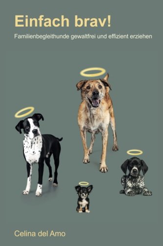 Einfach brav!: Hundetraining gewaltfrei und effizient