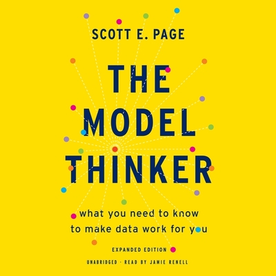 The Model Thinker: What You Need to Know to Make Data Work for You - Library Edition