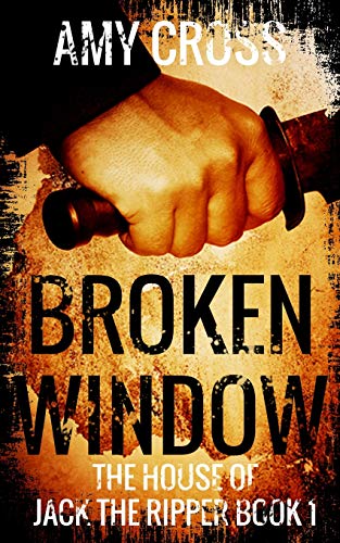 Broken Window (The House of Jack the Ripper, Band 1)