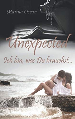 Unexpected: Ich bin, was Du brauchst...