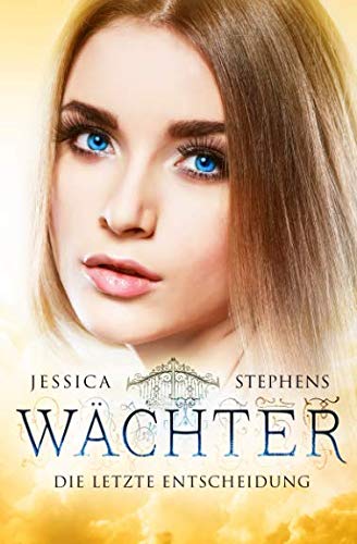 Wächter: Die letzte Entscheidung (Wächter-Saga Band 3)