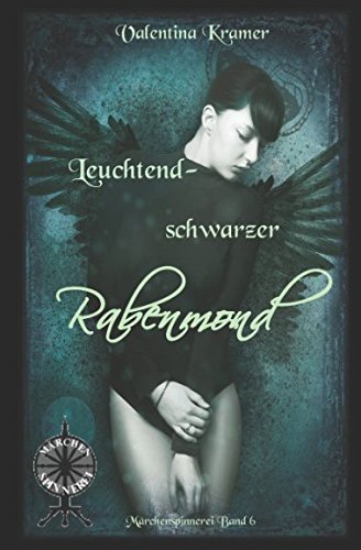 leuchtendschwarzer Rabenmond (Märchenspinnerei, Band 6)