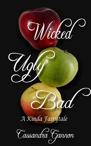 Wicked Ugly Bad (A Kinda Fairytale, Band 1)