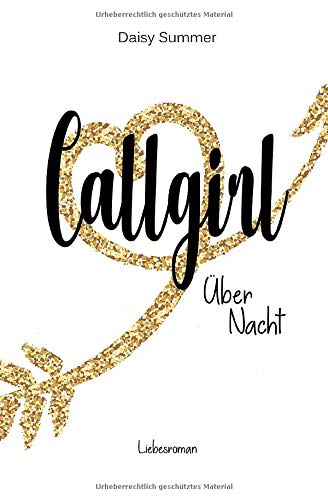 Callgirl über Nacht: Liebesroman (Callgirl-Reihe, Band 1)