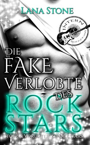 Die Fake Verlobte des Rockstars: Stolz & Vorurteil & Rockstars
