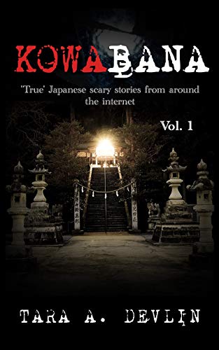 Kowabana: 'True' Japanese scary stories from around the internet: Volume One