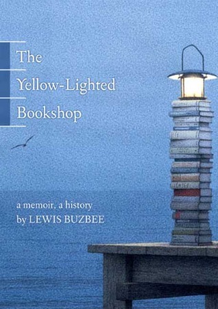 The Yellow-Lighted Bookshop: A Memoir, A History
