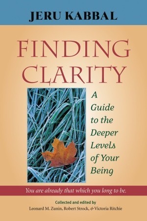 Finding Clarity: A Guide to the Deeper Levels of Your Being