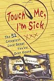 Touch Me, I'm Sick: The 52 Creepiest Love Songs You've Ever Heard