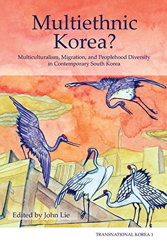 Multiethnic Korea? Multiculturalism, Migration, and Peoplehood Diversity in Contemporary South Korea (Transnational Korea 1)