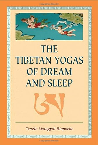 The Tibetan Yogas Of Dream And Sleep: Ed. by Mark Dahlby