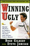 Winning Ugly: Mental Warfare in Tennis--Tales from the Tour and Lessons from a Master