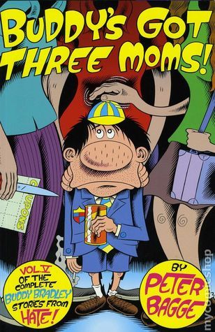 Buddy's Got Three Moms: Hate Col. Vol. 5: Life Amongst the Womenfolk, Starring Buddy Bradley (Buddy Bradley Stories from Hate, Band 5)