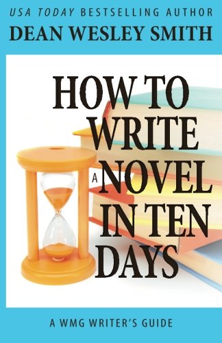 How to Write a Novel in Ten Days (WMG Writer's Guides)