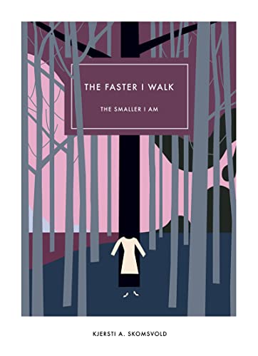 Faster I Walk, The Smaller I Am (Norwegian Literature Series)