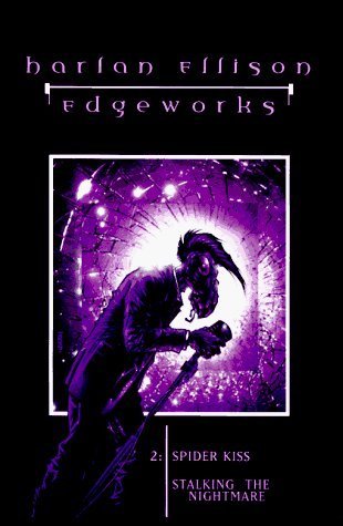 Spider Kiss : Stalking the Nightmare: Collected Ellison (The collected Ellison)