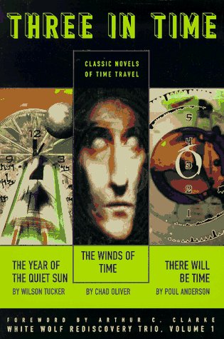 Three in Time: A White Wolf Rediscovery Trio : The Winds of Time, the Year of the Quiet Sun, There Will Be Time: "Winds of Time", "Year of the Quiet ... be Time" (White Wolf Rediscovery Trio S.)