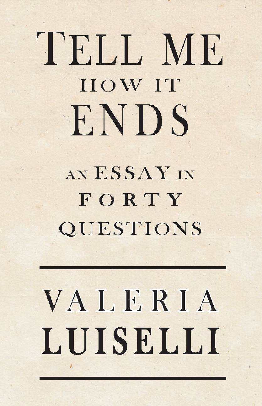Tell Me How It Ends: An Essay in 40 Questions: An Essay in Forty Questions