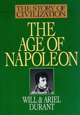The Age of Napoleon: A History of European Civilization from 1789 to 1815 (Story of Civilization, 11)