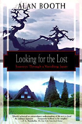 Looking for the Lost: Journeys Through a Vanishing Japan (Kodansha Globe)