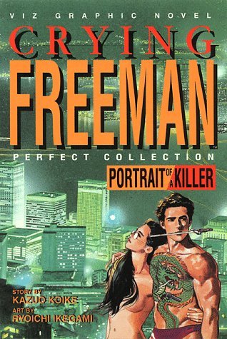 Crying Freeman: Portrait Of A Killer (Crying Freeman Perfect Collection, Band 1)