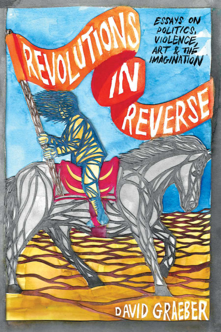Revolutions in Reverse: Essays on Politics, Violence, Art, and Imagination