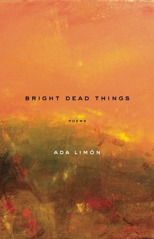 Bright Dead Things: Poems